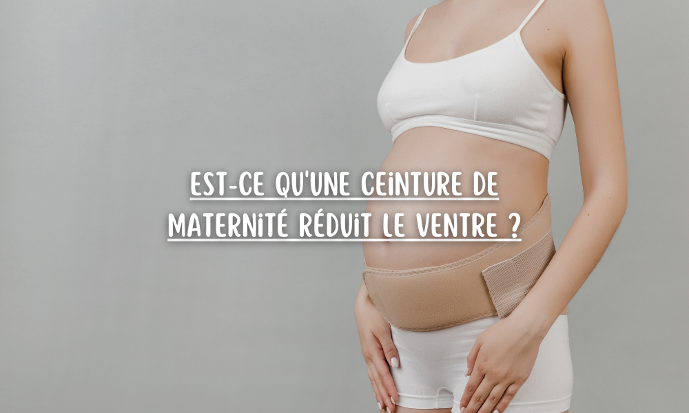Est-ce qu'une ceinture de maternité réduit le ventre ?