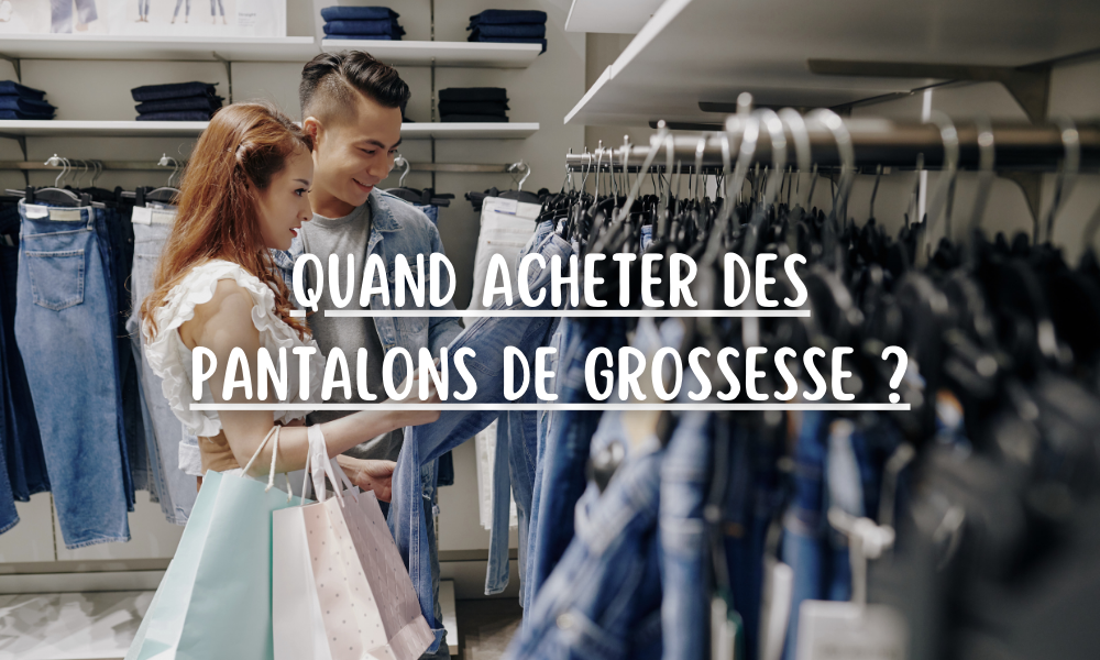 Quand acheter des pantalons de grossesse ?