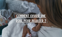 Comment ouvrir une robe pour allaiter ?