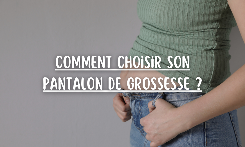 Comment choisir son pantalon de grossesse ?