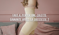 Faut il porter une culotte gainante après la grossesse ?