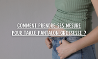 Comment prendre ses mesure pour un pantalon grossesse ?