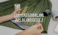 Comment coudre une jupe de grossesse ?