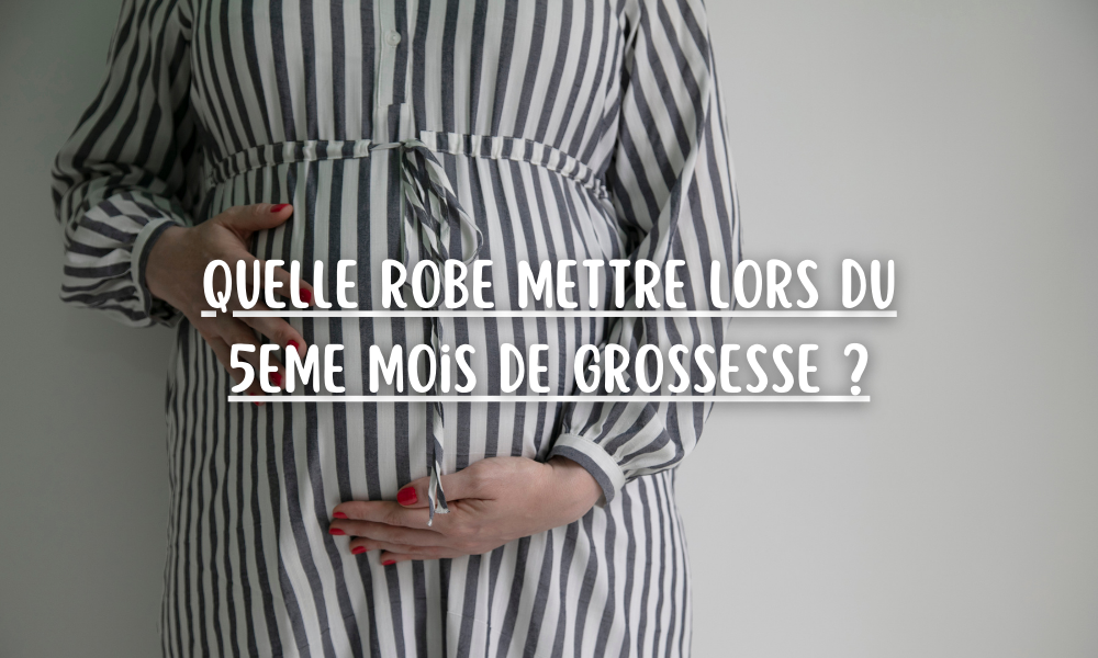 Quelle robe mettre lors du 5eme mois de grossesse ?