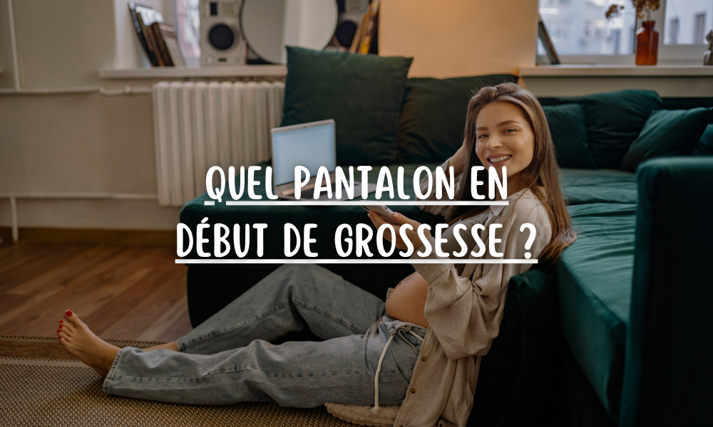Quel pantalon en début de grossesse ?