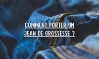 Comment porter un jean de grossesse ?