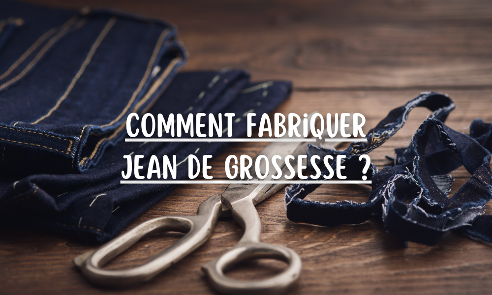 Comment fabriquer un jean de grossesse ?