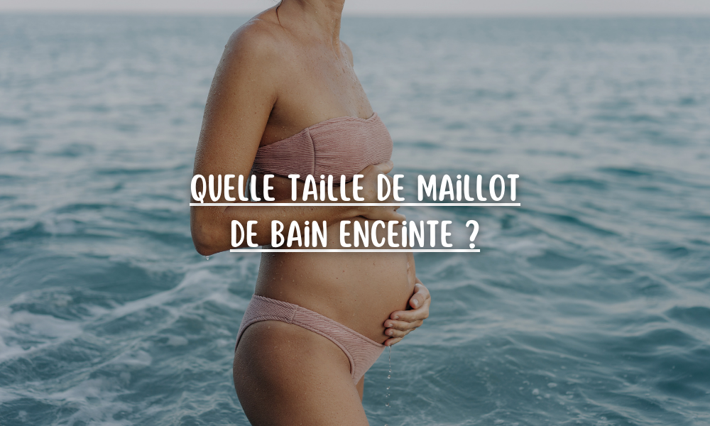 Quelle taille de maillot de bain prendre quand on est enceinte ?