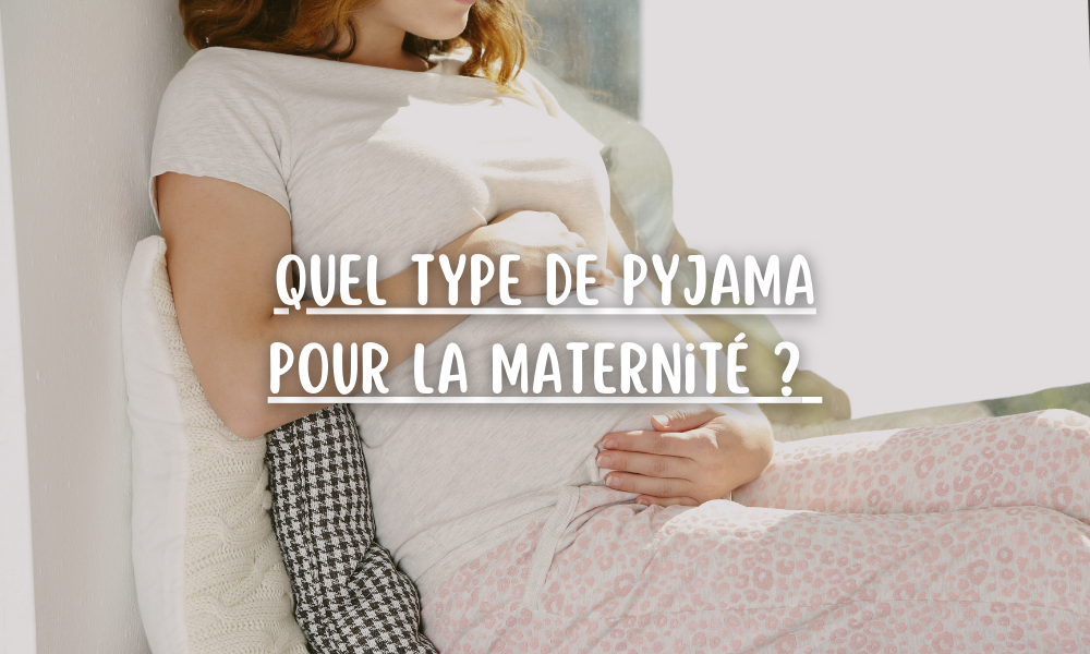 Quel type de pyjama pour la maternité ?