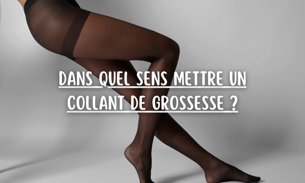 Dans quel sens mettre un collant de grossesse ?