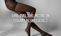Dans quel sens mettre un collant de grossesse ?