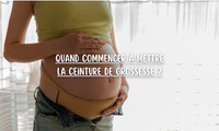 Quand commencer à mettre la ceinture de grossesse ?